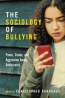 Image for The sociology of bullying  : power, status, and aggression among adolescents