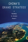 Image for China&#39;s grand strategy  : a roadmap to global power?