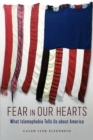 Image for Fear in Our Hearts: What Islamophobia Tells Us About America