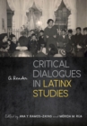 Image for Critical dialogues in Latinx studies  : a reader