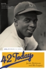 Image for 42 today  : Jackie Robinson and his legacy