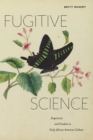 Image for Fugitive science: empiricism and freedom in early African American culture
