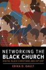 Image for Networking the Black church  : digital Black Christians and hip hop