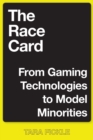 Image for The Race Card : From Gaming Technologies to Model Minorities