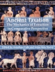 Image for Ancient taxation  : the mechanics of extraction in comparative perpective