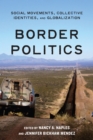 Image for Border politics: social movements, collective identities, and globalization