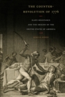 Image for The counter-revolution of 1776  : slave resistance and the origins of the United States of America