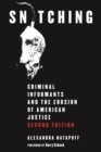 Image for Snitching  : criminal informants and the erosion of American justice