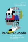Image for Racialized media: the design, delivery, and decoding of race and ethnicity