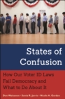 Image for States of confusion  : how our voter ID laws fail democracy and what to do about it