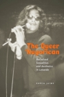 Image for The queer Nuyorican: racialized sexualities and aesthetics in Loisaida