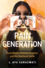 Image for Pain generation  : social media, feminist activism, and the neoliberal selfie