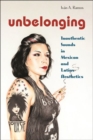 Image for Unbelonging  : inauthentic sounds in Mexican and Latinx aesthetics
