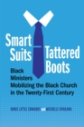 Image for Smart suits, tattered boots  : Black ministers mobilizing the Black church in the twenty-first century