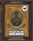 Image for The Black Civil War soldier  : a visual history of conflict and citizenship