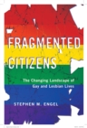 Image for Fragmented citizens  : the changing landscape of gay and lesbian lives