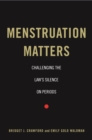 Image for Menstruation matters  : challenging the law&#39;s silence on periods