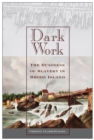 Image for Dark Work: The Business of Slavery in Rhode Island