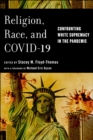 Image for Religion, race, and COVID-19  : confronting white supremacy in the pandemic