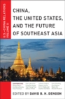 Image for China, the United States and the future of southeast Asia