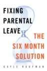 Image for Fixing parental leave  : the six month solution