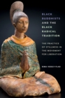 Image for Black Buddhists and the black radical tradition  : the practice of stillness in the movement for liberation