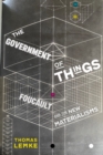Image for The government of things: Foucault and the new materialisms