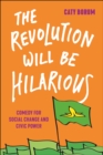 Image for The revolution will be hilarious  : comedy for social change and civic power