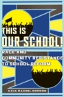 Image for This is our school!: race and community resistance to school reform