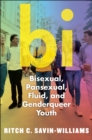 Image for Bi  : bisexual, pansexual, fluid, and nonbinary youth