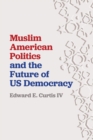 Image for Muslim American Politics and the Future of US Democracy