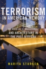 Image for Terrorism in American memory  : memorials, museums, and architecture in the post-9/11 era