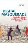 Image for Digital masquerade  : feminist rights and queer media in China