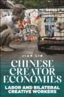 Image for Chinese creator economies  : labor and bilateral creative workers