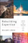 Image for Rebuilding expertise  : creating effective and trustworthy regulation in an age of doubt