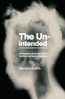 Image for The unintended  : photography, property, and the aesthetics of racial capitalism