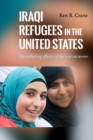 Image for Iraqi refugees in the United States: the enduring effects of the War on Terror