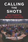 Image for Calling the shots  : why parents reject vaccines