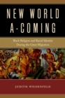 Image for New world a-coming: black religion and racial identity during the Great Migration