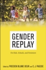 Image for Gender replay  : on kids, schools, and feminism