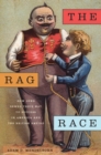 Image for The rag race  : how Jews sewed their way to success in America and the British Empire