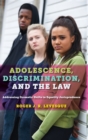 Image for Adolescence, discrimination, and the law  : addressing dramatic shifts in equality jurisprudence