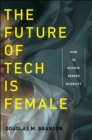 Image for The future of tech is female: how to achieve gender diversity