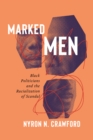 Image for Marked men  : a racial politics of scandal in Black America
