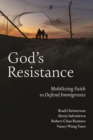 Image for God&#39;s resistance  : mobilizing faith to defend immigrants