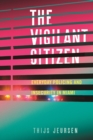 Image for The vigilant citizen  : everyday policing and insecurity in Miami
