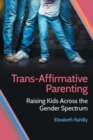 Image for Trans-affirmative parenting  : raising kids across the gender spectrum