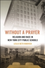 Image for Without a Prayer : Religion and Race in New York City Public Schools