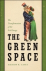 Image for The green space  : the transformation of the Irish image