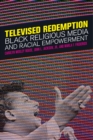 Image for Televised redemption  : Black religious media and racial empowerment